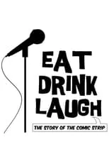 Póster de la película Eat Drink Laugh: The Story of The Comic Strip