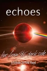 Película Echoes - Live From The Dark Side - A Tribute To Pink Floyd