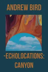 Andrew Bird es himself en Echolocations: Canyon