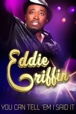 Poster de Eddie Griffin: You Can Tell 'Em I Said It