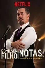 Edmilson Filho interpreta a  en Edmilson Filho: Notas, Uma Comédia de Relacionamentos