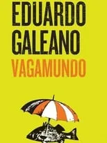 Película Eduardo Galeano, Vagamundo