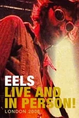 Mark Oliver Everett es Himself (Vocals, guitar) en Eels: Live and in Person! London 2006