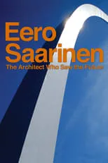 Eric Saarinen es Himself en Eero Saarinen: The Architect Who Saw the Future