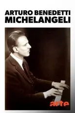 Arturo Benedetti Michelangeli es Self (archive) en Ein unfassbarer Pianist: Arturo Benedetti Michelangeli