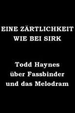 Todd Haynes interpreta a Self en Eine Zärtlichkeit wie bei Sirk - Todd Haynes über Fassbinder und das Melodram