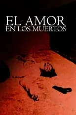 Película El amor en los muertos