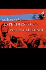 Película El Extraño Experimento del Profesor Elizondo