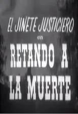 Película El jinete justiciero en retando a la muerte