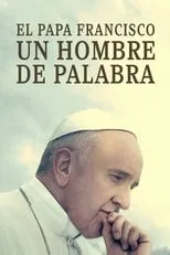 Poster de la película El Papa Francisco. Un hombre de palabra - Películas hoy en TV