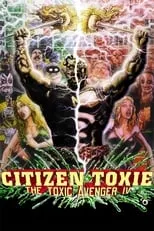 Película El vengador tóxico IV: Ciudadano Toxie