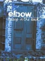 Guy Garvey es Himself en Elbow - Asleep in the Back