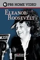 Eleanor Roosevelt es Self (archive footage) en Eleanor Roosevelt