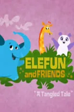 Gigi Abraham es Elefun (voice) en Elefun and Friends: A Tangled Tale