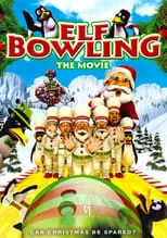 Poster de Elf Bowling: The Movie – The Great North Pole Elf Strike