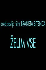 Película Želim vse