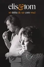 Poster de Elis & Tom - Só Tinha de Ser com Você