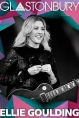 Ellie Goulding interpreta a Herself en Ellie Goulding: Live at Glastonbury 2016