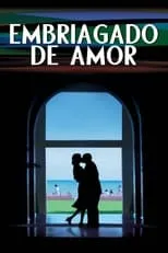 Película Embriagado de amor