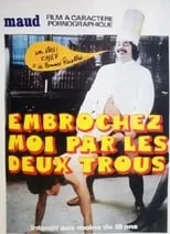 Película Embrochez-moi par les deux trous