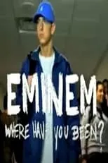 Película Eminem, Where Have You Been?