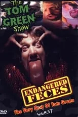 Poster de la película Endangered Feces - The Very Worst of The Tom Green Show - Películas hoy en TV