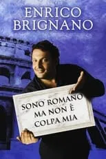 Enrico Brignano es  en Enrico Brignano: Sono romano ma non è colpa mia