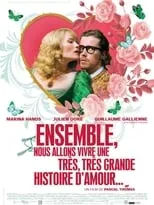 Película Ensemble, nous allons vivre une très, très grande histoire d'amour...