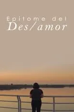 Película Epítome del Des/amor