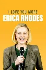 Erica Rhodes es  en Erica Rhodes: I Love You More