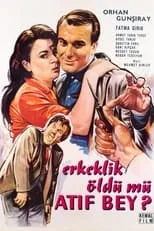 Película Erkeklik Öldü mü Atıf Bey ?