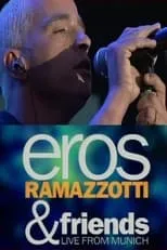 Película Eros Ramazzotti & Friends - Live From Munich