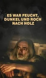 Película Es war feucht, dunkel und roch nach Holz