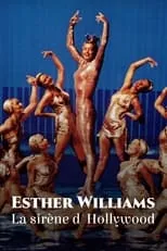 Esther Williams es Self (archive footage) en Esther Williams : La Sirène d'Hollywood