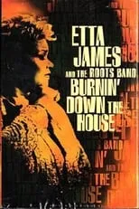 Etta James interpreta a Vocals en Etta James And The Roots Band: Burnin' Down The House