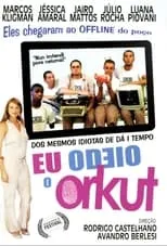 Película Eu Odeio o Orkut