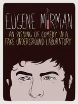 Eugene Mirman es Himself en Eugene Mirman: An Evening of Comedy in a Fake Underground Laboratory