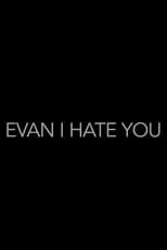 Póster de la película Evan, I Hate You!