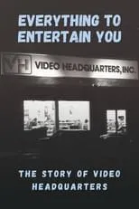 Película Everything to Entertain You: The Story of Video Headquarters