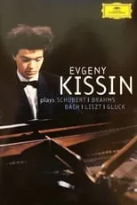 Portada de Evgeny Kissin - Kissin Plays Schubert, Brahms, Bach, Liszt, Gluck