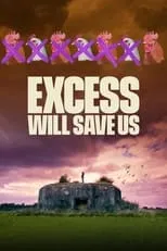 Película Excess Will Save Us