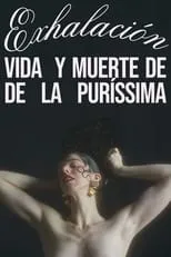 Película Exhalación: vida y muerte de De La Puríssima