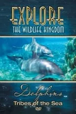 Grant Goodeve es Narrator en Explore the Wildlife Kingdom: Dolphins - Tribes of the Sea