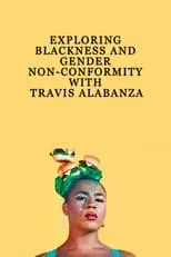 Película Exploring Blackness and Gender Non-Conformity with Travis Alabanza