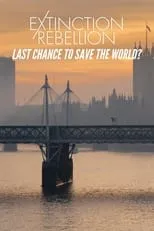 Ben Zand es Self - Presenter en Extinction Rebellion: Last Chance to Save the World?