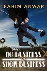 Película Fahim Anwar: There's No Business Like Show Business