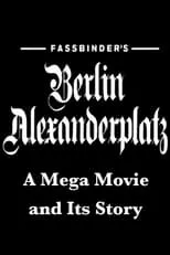 Película Fassbinders Berlin Alexanderplatz. Ein Megafilm und seine Geschichte