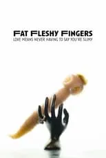 Poster de Fat Fleshy Fingers