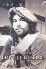 Van Dyke Parks interpreta a Self / Producer Musician en Feats First: The Life and Music of Lowell George