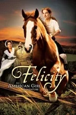 Jean Daigle interpreta a  en Felicity: An American Girl Adventure